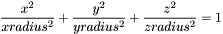 $$\frac{x^2}{xradius^2} + \frac{y^2}{yradius^2} + \frac{z^2}{zradius^2} = 1$$